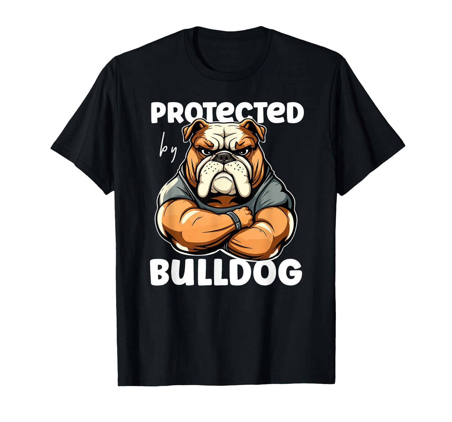 Funny Bulldog Dog - Protected By A Bulldog Men Women Girls Kids T-Shirt
