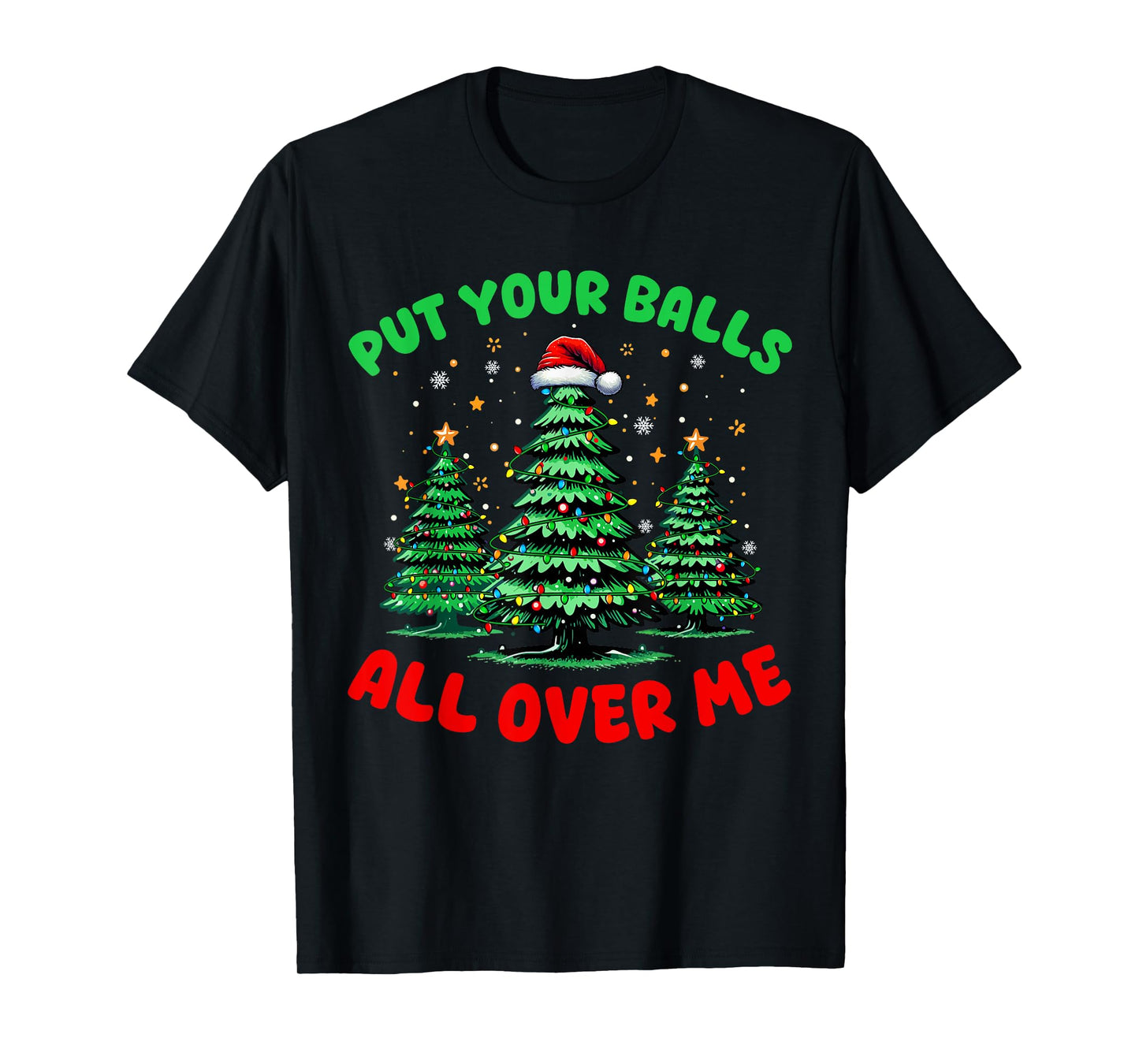 Put Your Balls All Over On Me Christmas Trees Naughty Couple T-Shirt