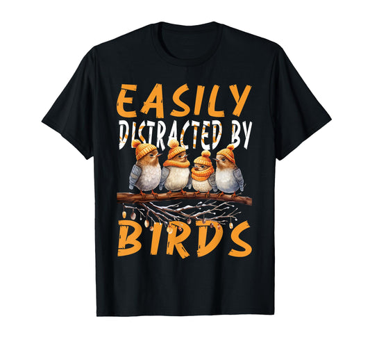Easily Distracted By Birds , Funny Bird , Birds Lovers Cute T-Shirt