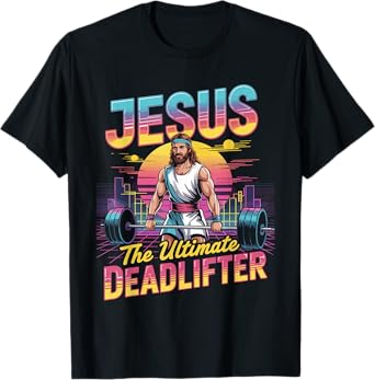 Jesus Ultimate Deadlifter Retro 80s Funny Christian Gym T-Shirt