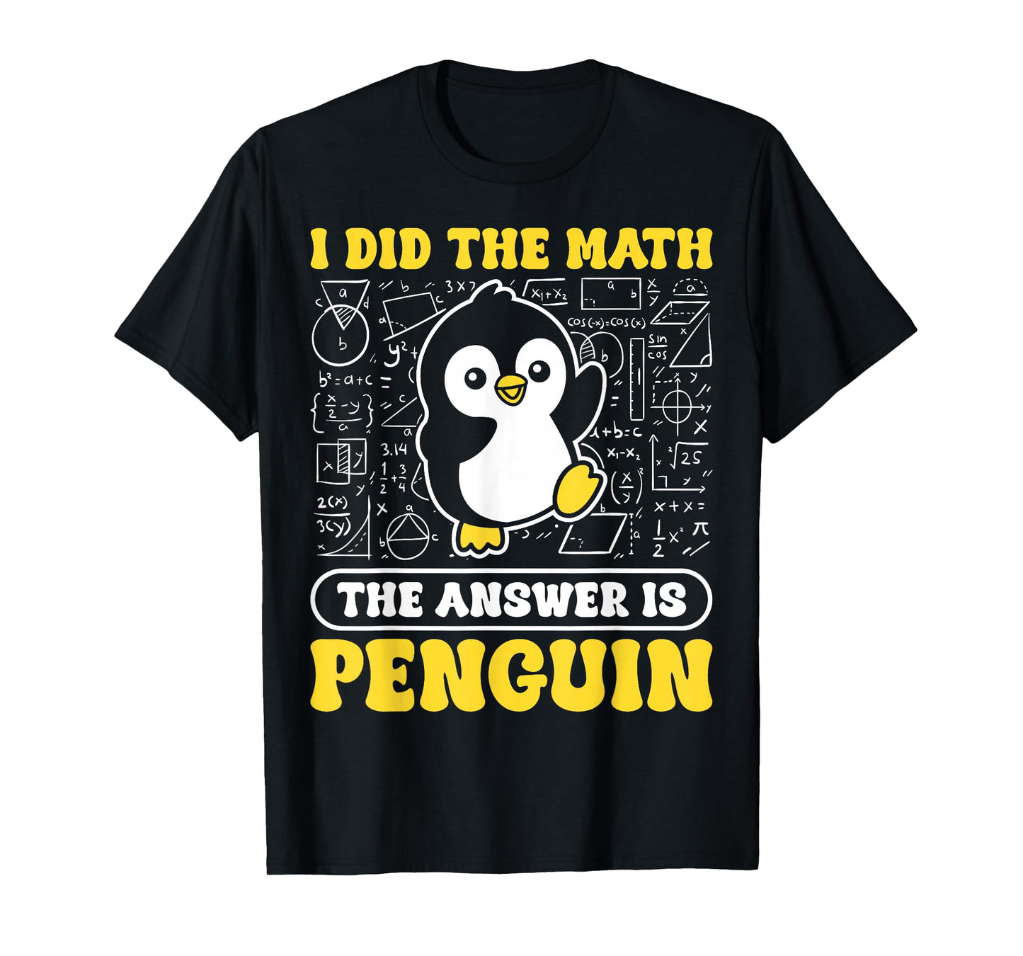 I Did The Math The Answer is Penguin Men Women Kids T-Shirt