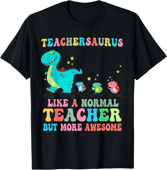 Dinosaurs Teachersaurus Like A Normal Teacher Back to School T-Shirt