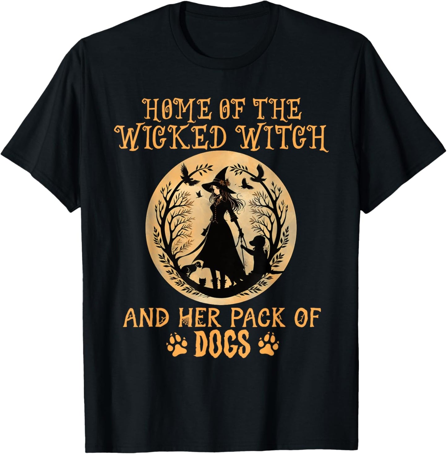 Home of the wicked witch and her pack of dog funny Halloween T-Shirt