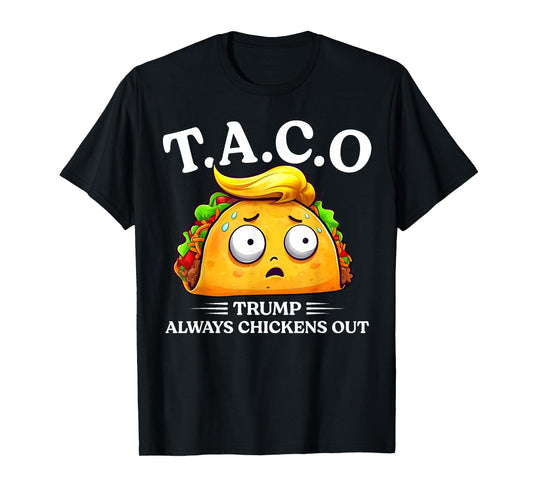 Trump Always Chickens Out Taco Funny TACO Trump Shirt T-Shirt