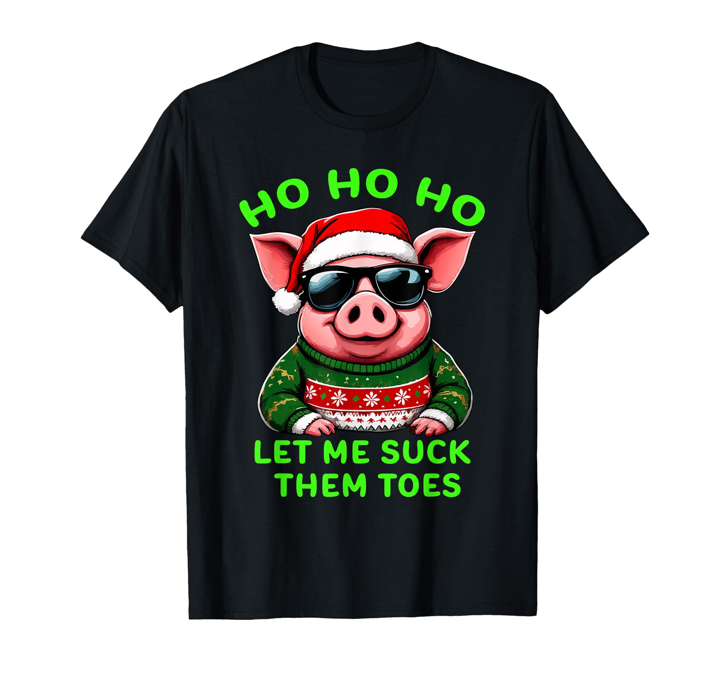 HO HO HO Let Me Suck Them Toes Pig Santa Christmas Humor Tee T-Shirt