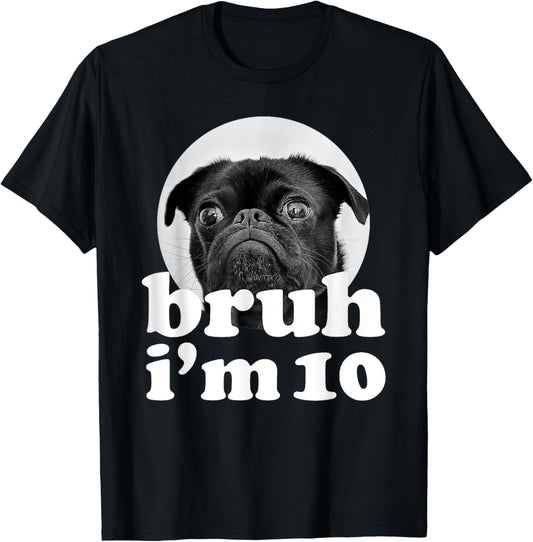 Bruh I'm 10 Year Old Pug Dog 10th Birthday Boys T-Shirt