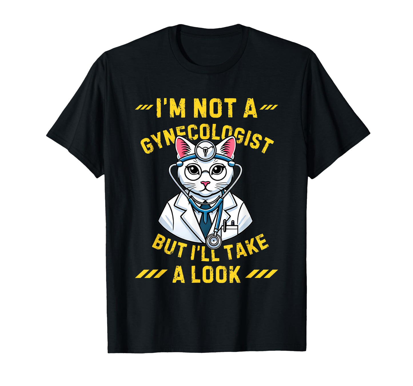 Vintage I'm Not A Gynecologist Cat Gynecologist Doctor Quote T-Shirt for Men Women
