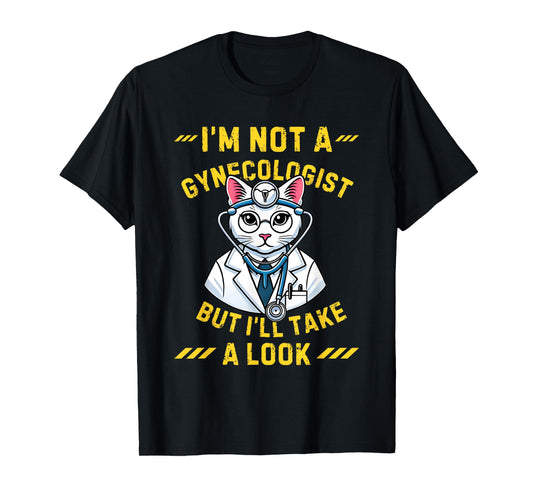Vintage I'm Not A Gynecologist Cat Gynecologist Doctor Quote T-Shirt for Men Women