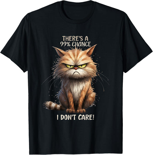 Chance I don't care Sarcastic Cat Funny Saying Joke T-Shirt
