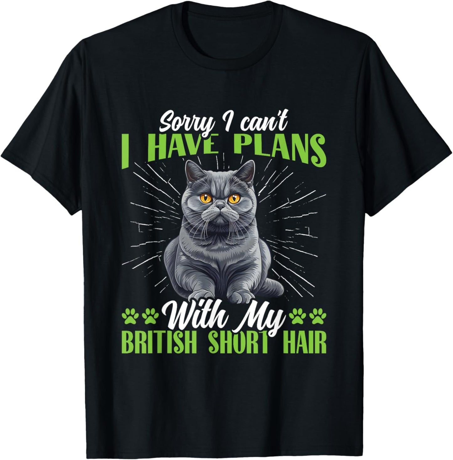 British Shorthair SORRY CAN'T HAVE PLANS BRITISH SHORT HAIR T-Shirt