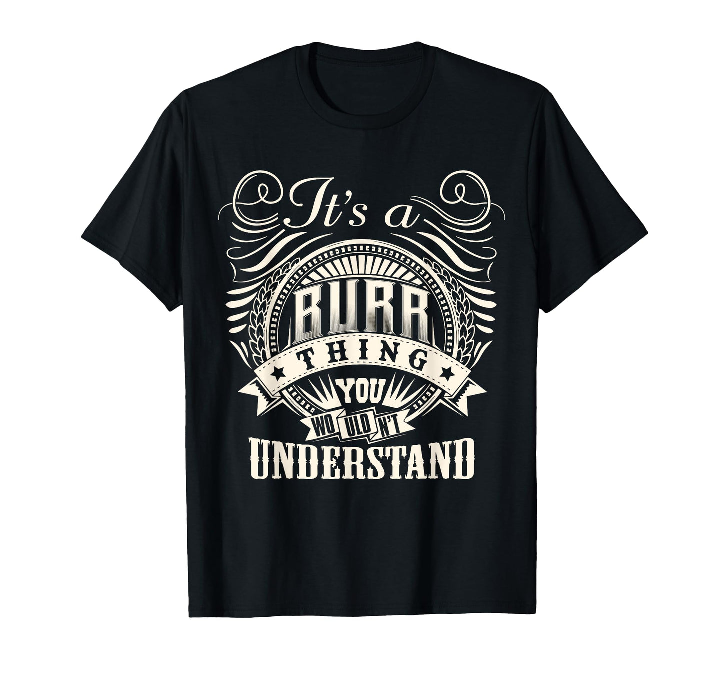 It's A BURR Thing You Wouldn't Understand BURR Family T-Shirt