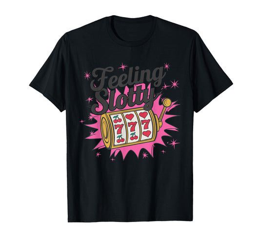 Feeling Slotty Design T-Shirt