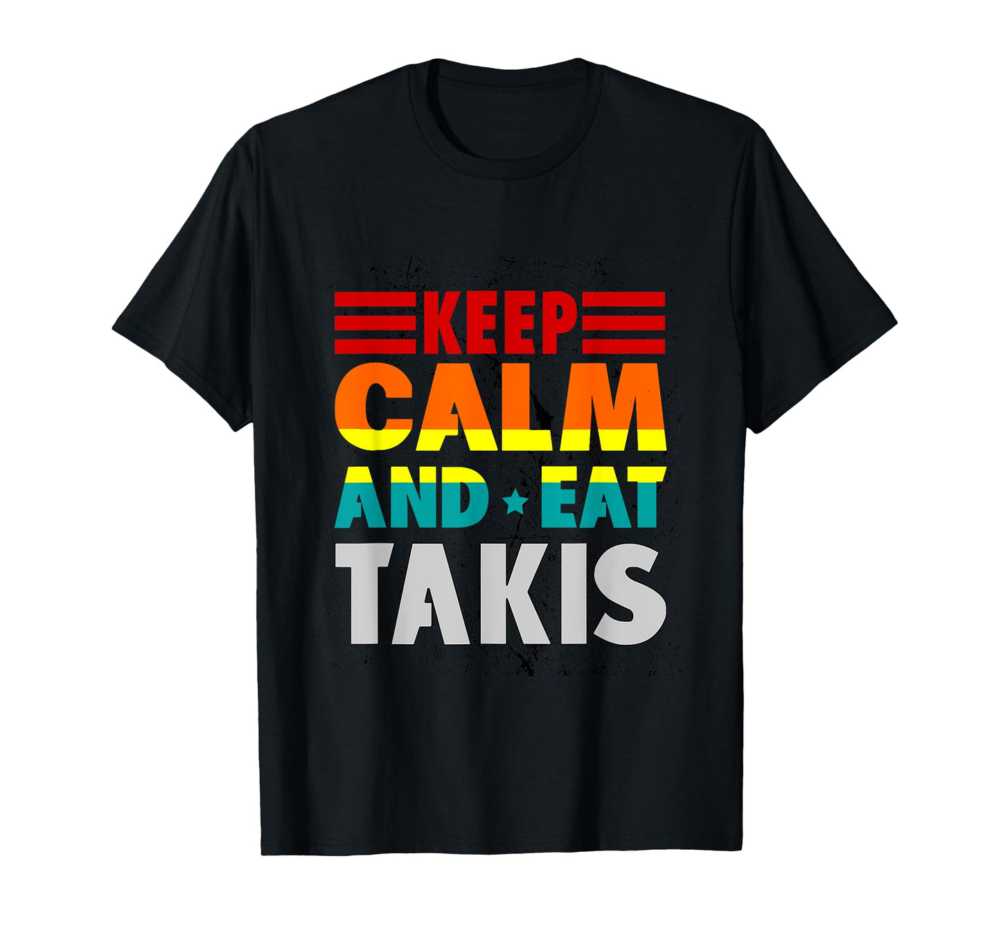 Keep Calm And Eat Takis Retro Grunge Foodies Design 2024 Unisex-Adults Black Short Sleeve T-Shirt