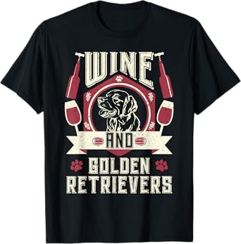 Wine And Golden Retrievers Wine Connoisseurs Dog Owner Lover T-Shirt for Men Women