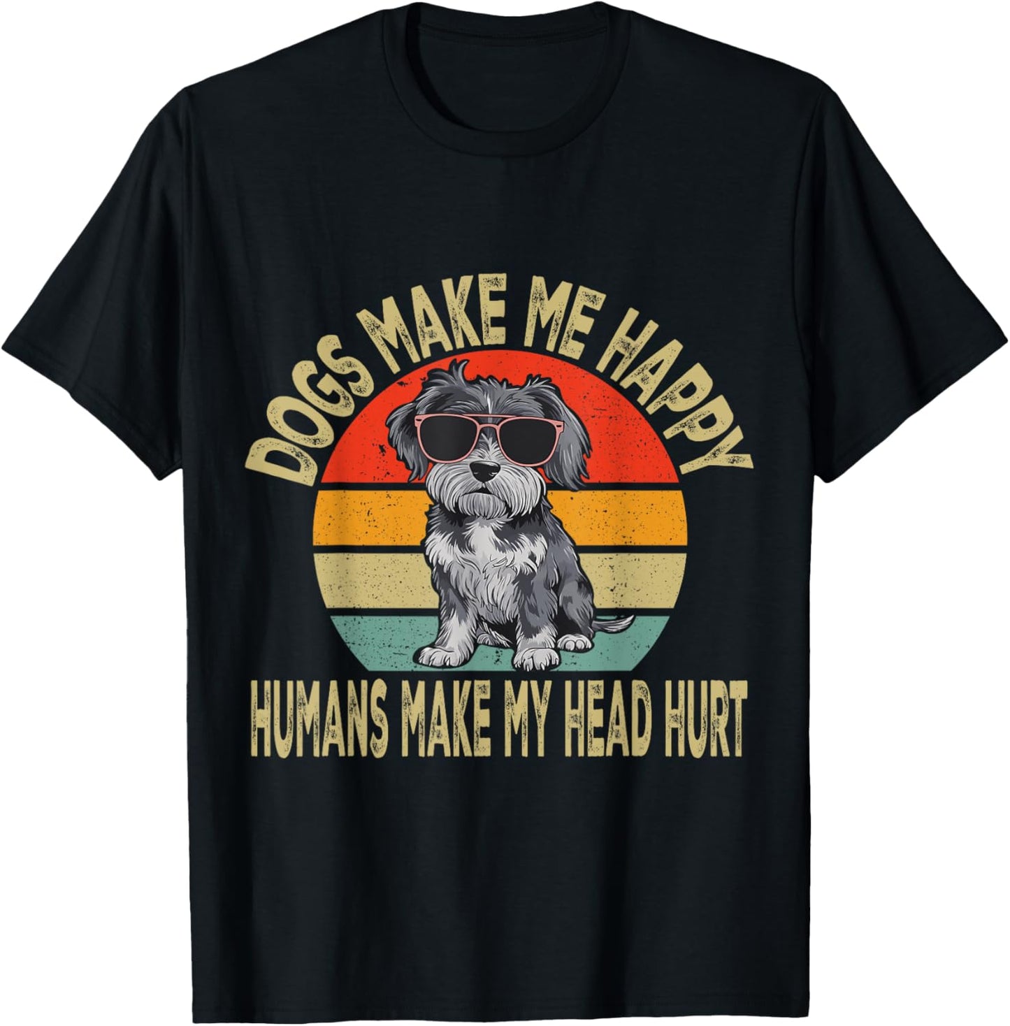 Funny Dogs Make Me Happy Humans Make My Head Hurt Funny Dog T-Shirt