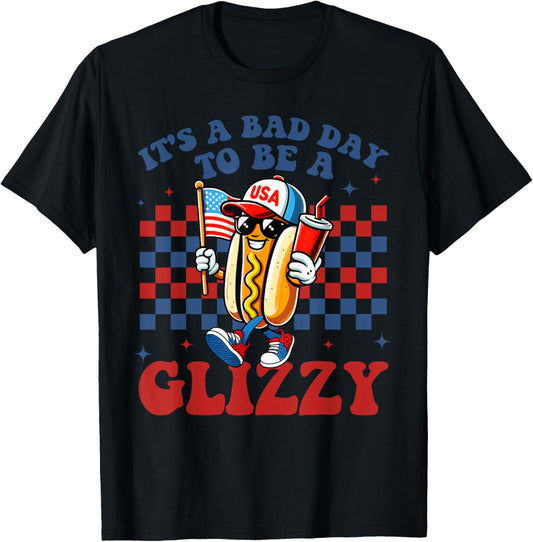 It's A Bad Day To Be A Glizzy, Want A Hot Dog Real Bad T-Shirt