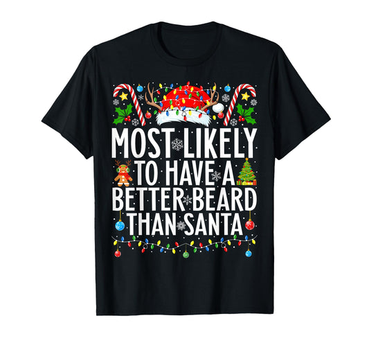 Most Likely To Have A Better Beard Than Santa Christmas T-Shirt