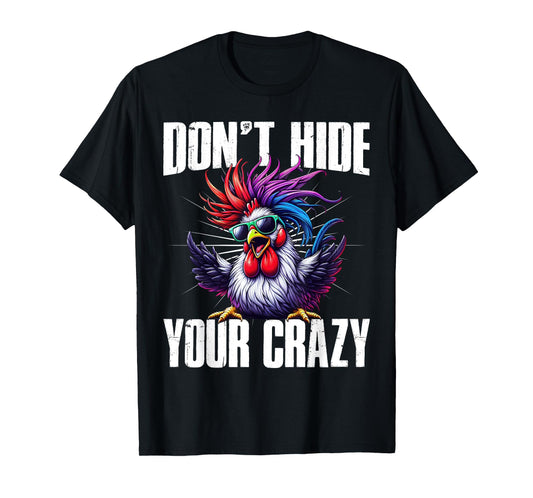 Don’t Hide Your Crazy funny T-Shirt