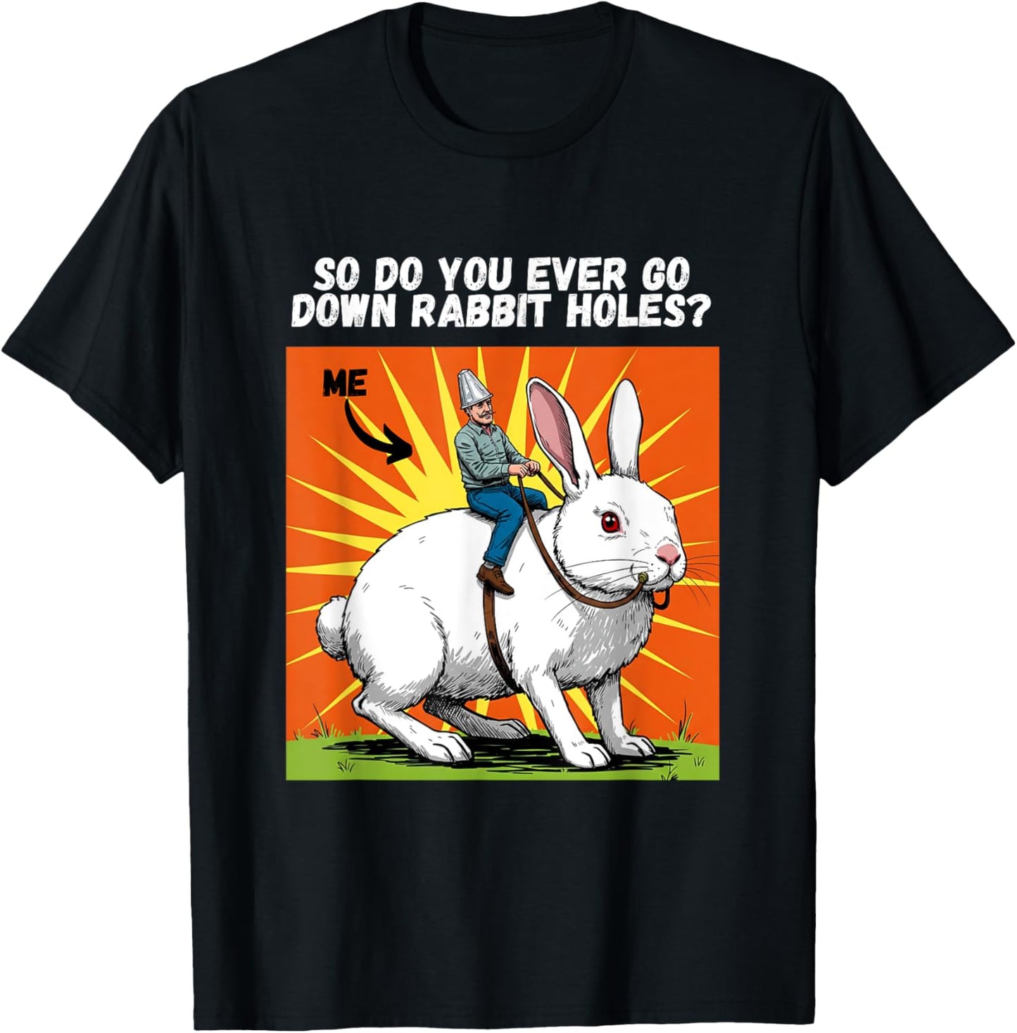 Conspiracy down rabbit holes Funny T-Shirt