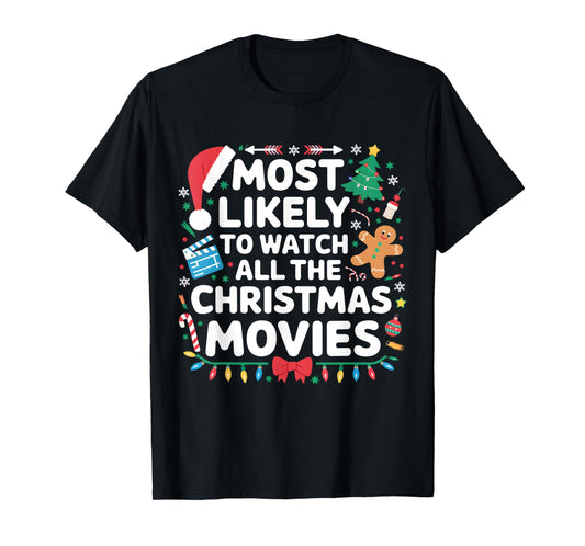 Most Likely To Watch All The Christmas Movies Matching Xmas T-Shirt