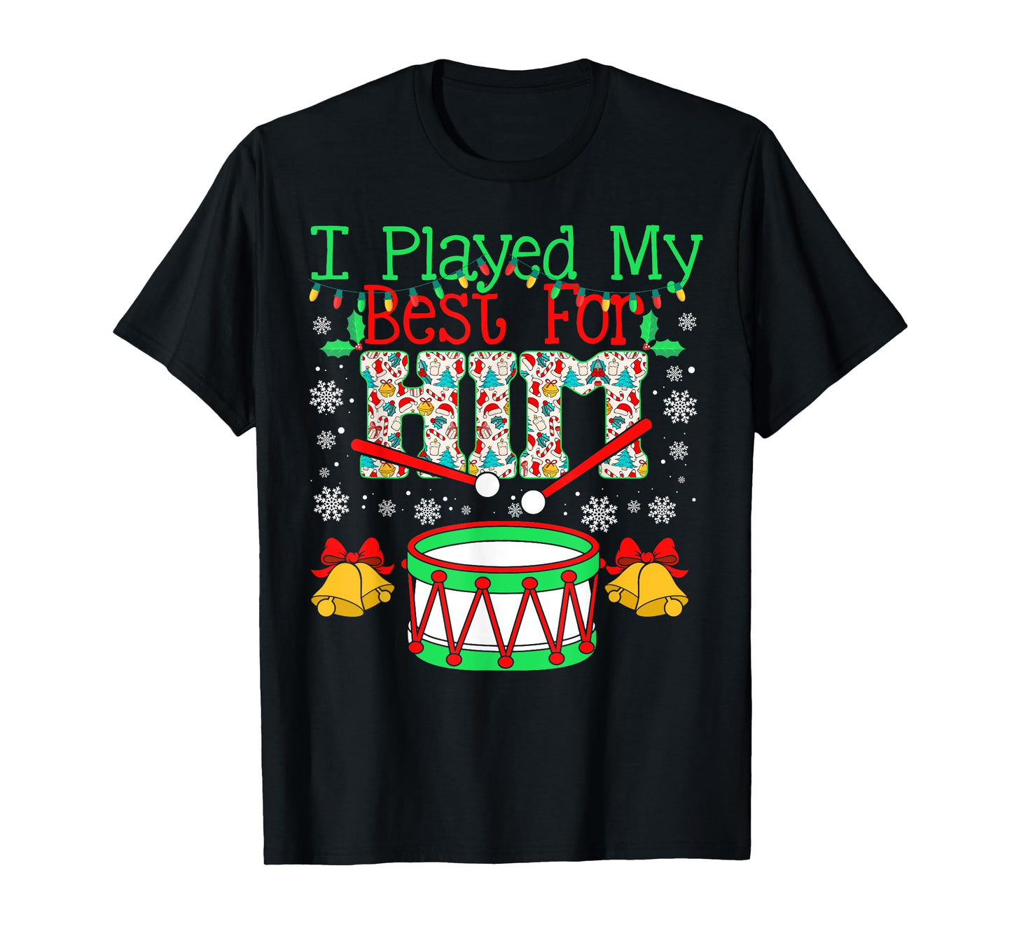 I Played My Best For Him Lil' Drummer Boy Christmas Ugly T-Shirt