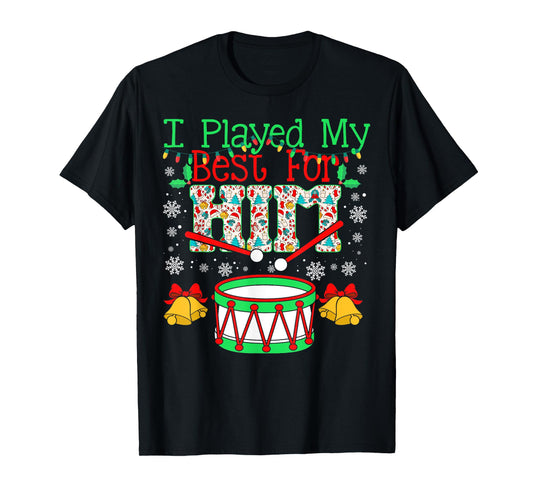 I Played My Best For Him Lil' Drummer Boy Christmas Ugly T-Shirt