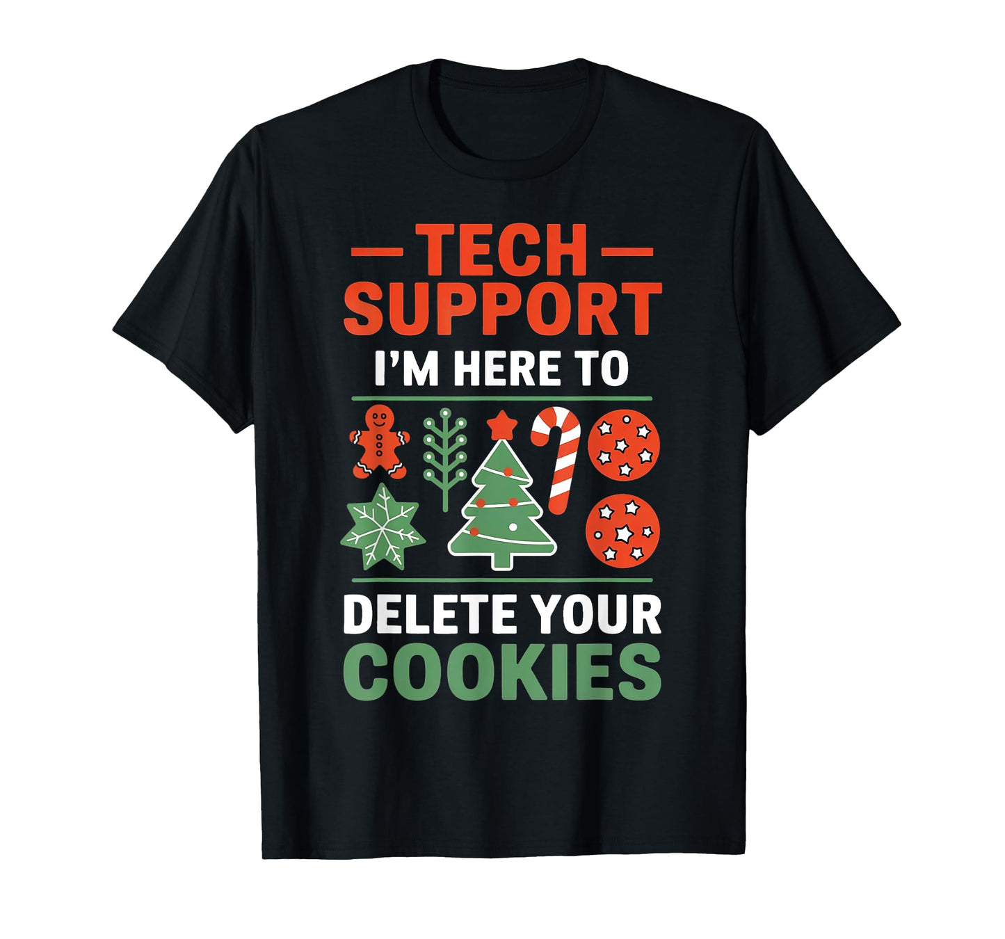 Christmas Tech Support I'm Here To Delete Cookies Men Women T-Shirt