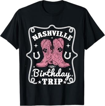Nashville Birthday Trip Nashville Birthday T-Shirt