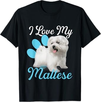 I Love My Maltese - Dog Lover Animal Lover Puppy Owner T-Shirt