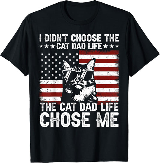 I Didn't Choose The Cat Dad Life The Cat Dad Life Chose Me T-Shirt