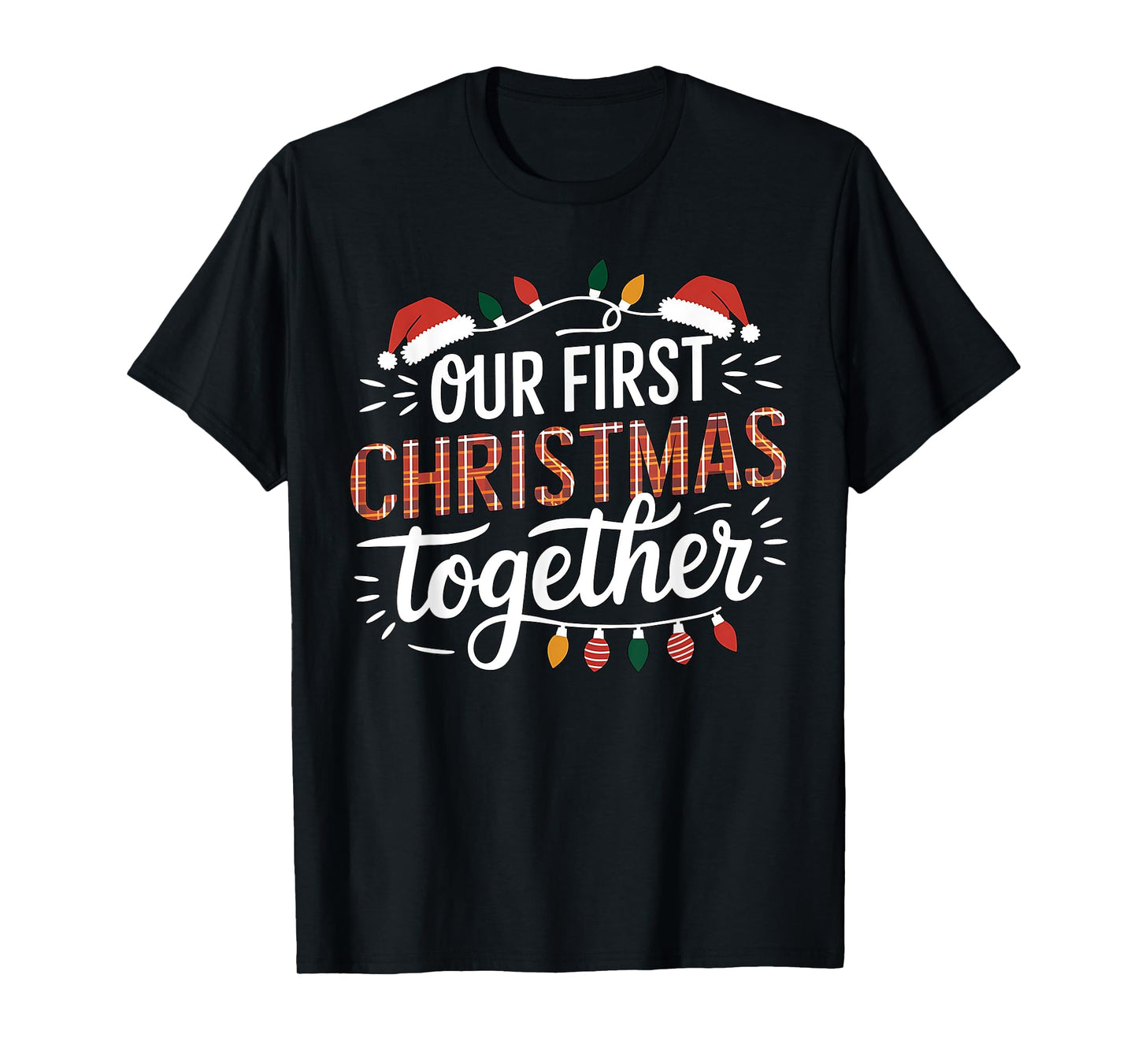 Our First Christmas Together Women Men Xmas Funny Couples Pajamas Christmas T-Shirt