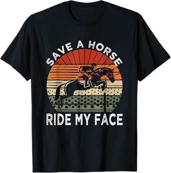 Save A Horse Ride My Face T-Shirt