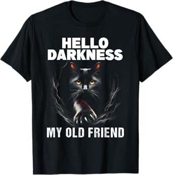 Hello Darkness My Old Friend Black Cat Sarcastic Cats Owner T-Shirt for Men Women Kids