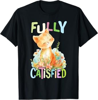 catisfied cat with flowers cute cats kitten daughter T-Shirt