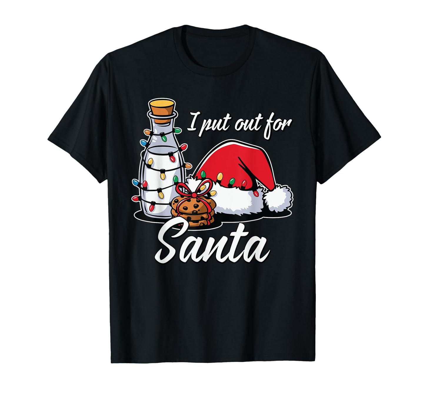 Christmas I Put Out For Santa Funny Xmas Kids Women Men T-Shirt
