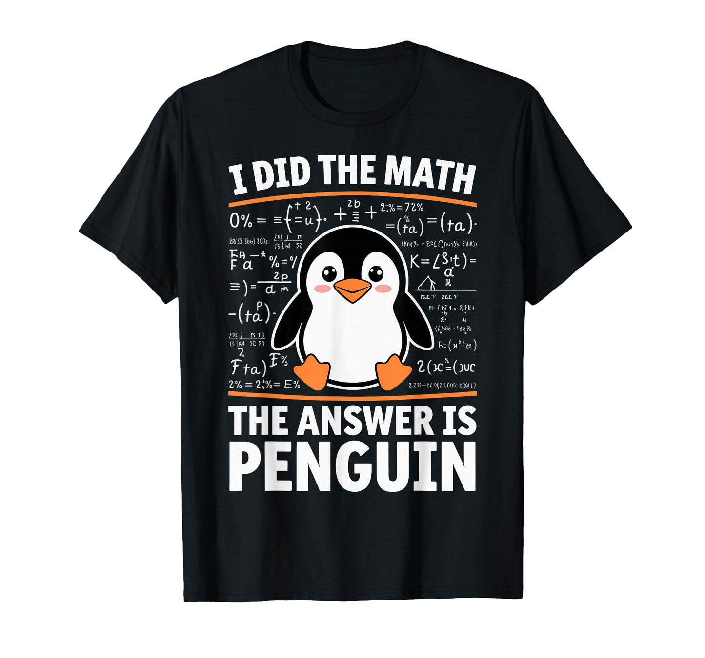I Did The Math The Answer Is Penguin T-Shirt