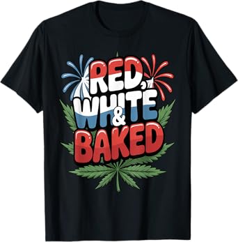 Funny 4th Of July Red White And Baked Weed Smoking Cannabis T-Shirt