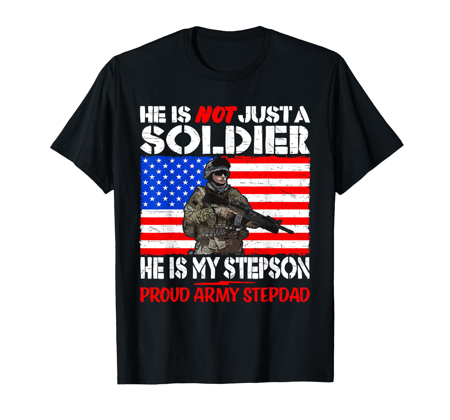 My Stepson Is A Soldier Proud Army Stepdad - Military Father T-Shirt