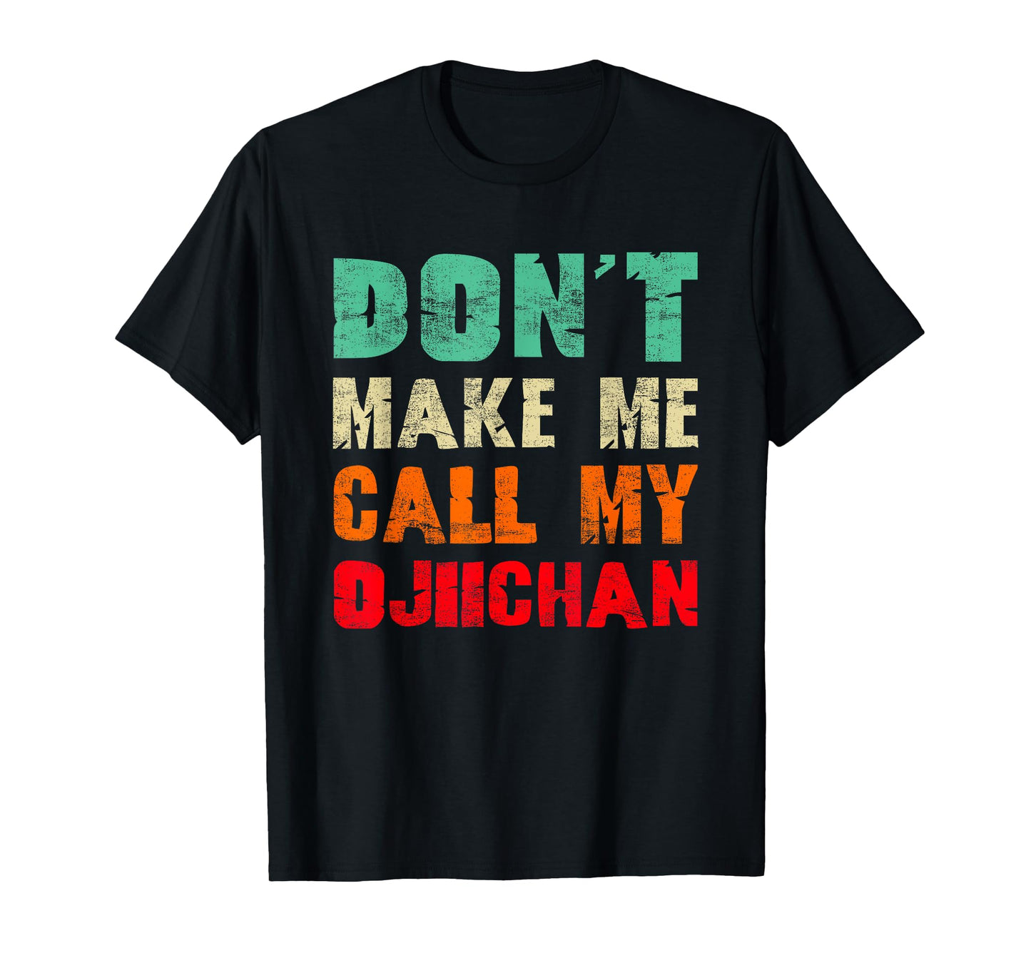 Don't Make Me Call My Ojiichan Grandpa Funny Grandchild T-Shirt