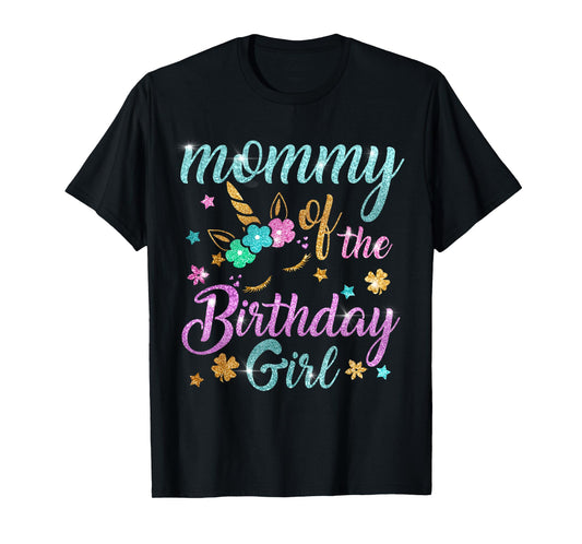 Mommy of the Birthday Girl Unicorn T-Shirt