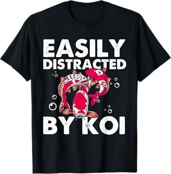 Funny Koi Fish Gift Men Women Cool Easily Distracted By Koi T-Shirt