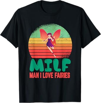 Man I Love Fairies Cute Kawaii Vintage Sunset Funny Saying T-Shirt