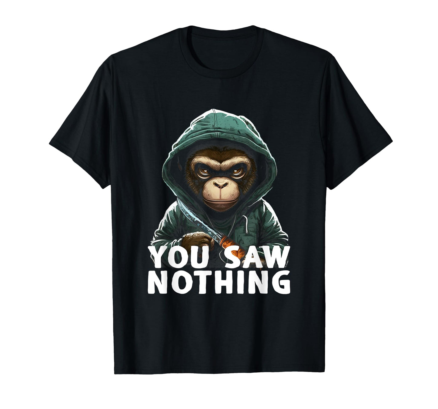 You Saw Nothing Funny murderous monkey with knife T-Shirt