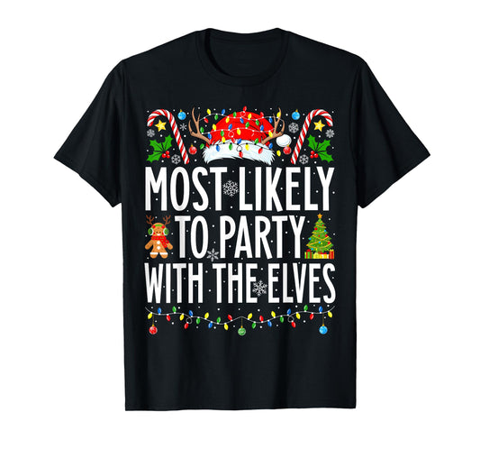 Most Likely To Party With The Elves Xmas Family Christmas T-Shirt