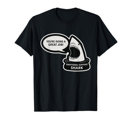 You're Doing Great Job Emotional Support Animal Funny Shark T-Shirt