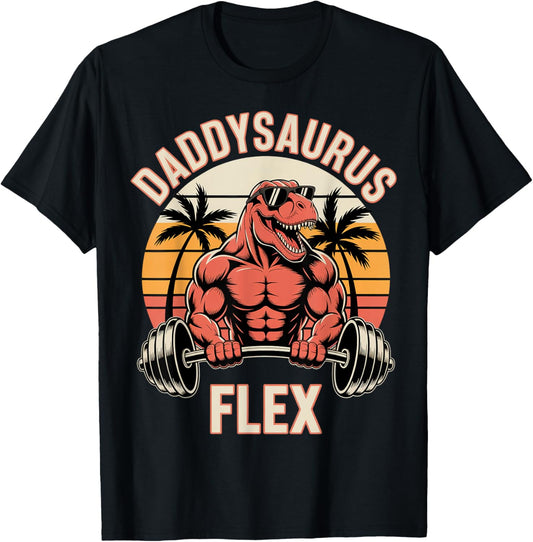 Funny Daddysaurus Flex Fitness Quote for Dads T-Shirt