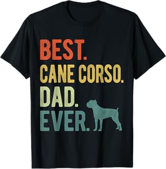 Best Cane Corso Dad Ever Dog Daddy Father's Day T-Shirt