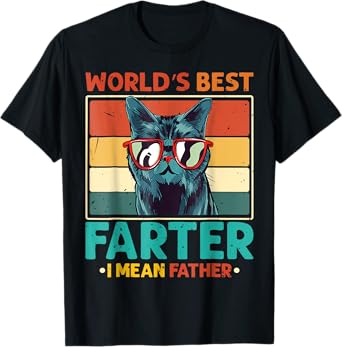 Worlds Best Farter I Mean Father Cat dad T-Shirt