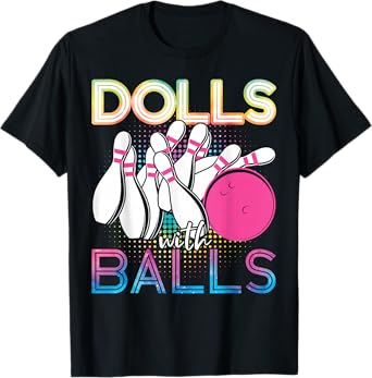 Funny Bowling Dolls With Balls T-Shirt