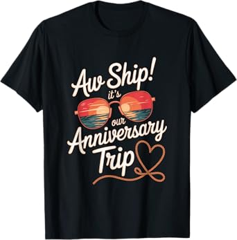 Aw Ship Its Our Anniversary Trip Cruise Wedding Couples Cute T-Shirt